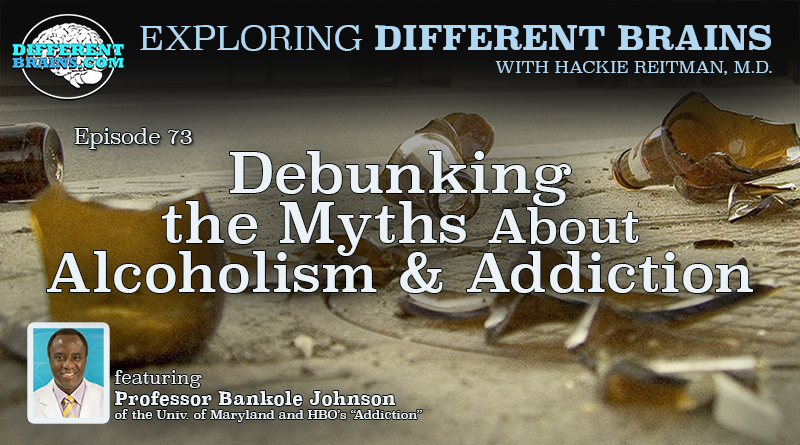 Debunking The Myths About Alcoholism & Addiction, W/ Professor Bankole Johnson Of The U Of Maryland And HBO’s “Addiction” | EDB 73