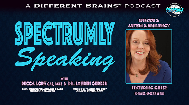 Autism And Resiliency, With Dena Gassner | Spectrumly Speaking Ep. 2