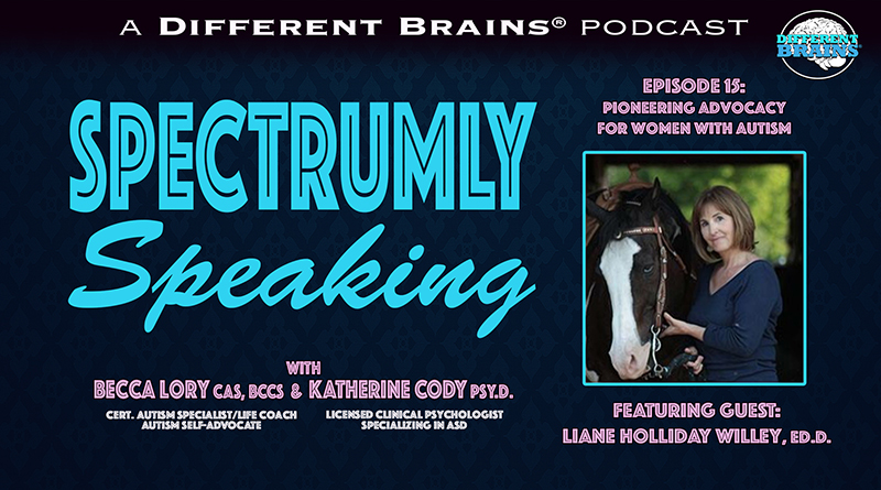 Pioneering Advocacy For Women With Autism, With Liane Holliday Willey, Ed.D. | Spectrumly Speaking Ep. 15
