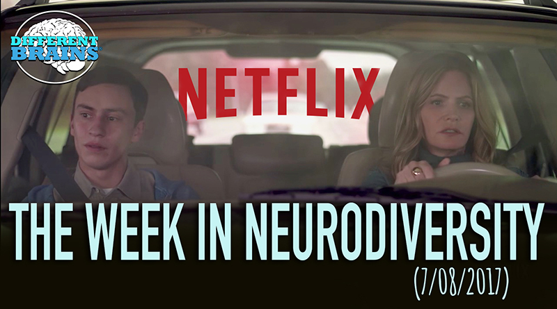 Netflix Previews New Series About Teen With Autism – Week In Neurodiversity (7/08/17)