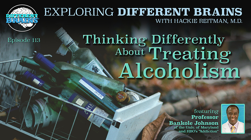 Thinking Differently About Treating Alcoholism, W/ Professor Bankole Johnson Of The U Of Maryland And HBO’s “Addiction” | EDB 113