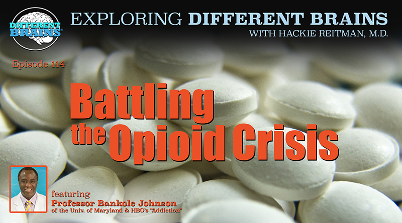 Battling The Opioid Crisis, W/ Prof Bankole Johnson Of The U Of Maryland & HBO’s “Addiction” | EDB 114