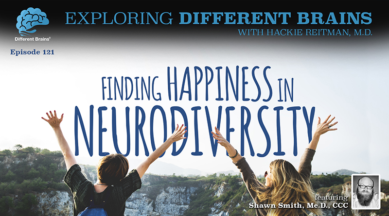 Finding Happiness In Neurodiversity, With Shawn Smith, Me.D., CCC | EDB 121