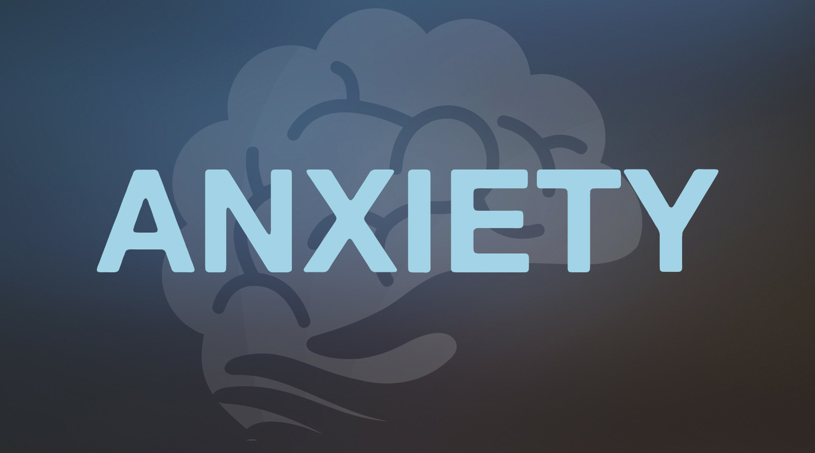 ANXIETY