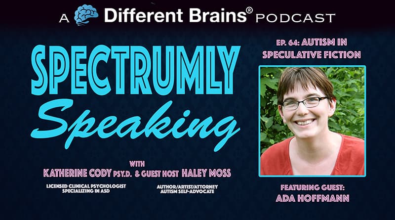 Autism In Speculative Fiction, With Ada Hoffmann | Spectrumly Speaking Ep. 64
