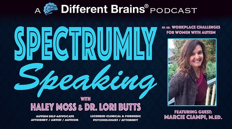 Workplace Challenges For Women With Autism, With Marcie Ciampi M.Ed. (Samantha Craft) | Spectrumly Speaking Ep. 68