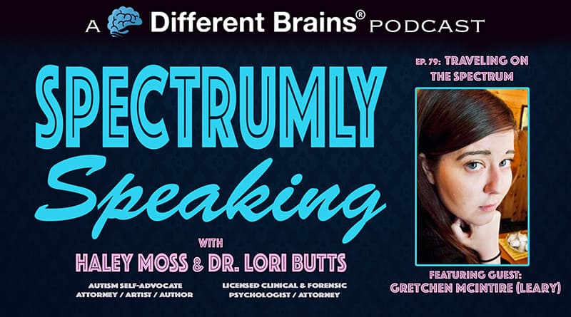Traveling On The Spectrum, With Gretchen McIntire (formerly Leary) | Spectrumly Speaking Ep. 79