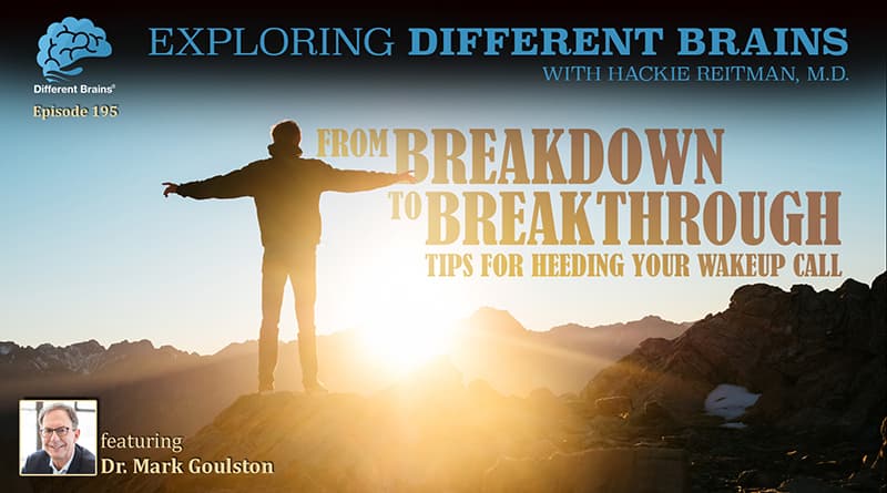 From Breakdown To Breakthrough: Tips For Heeding Your Wake-Up Call, With Dr. Mark Goulston | EDB 195