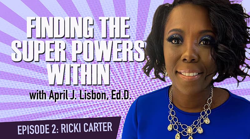 Cover Image - Finding The Super Powers Within With Dr. April Lisbon | Episode 2: Ricki Carter