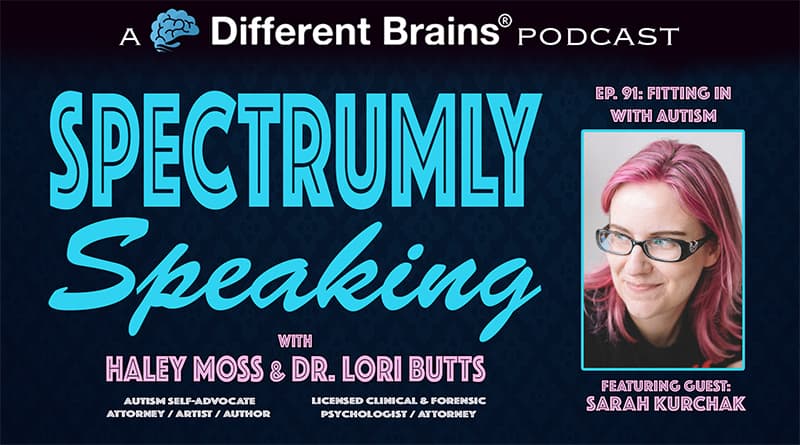 Fitting In With Autism, With Sarah Kurchak | Spectrumly Speaking Ep. 91