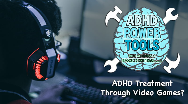 Cover Image - ADHD Treatment Through Video Games? | ADHD Power Tools