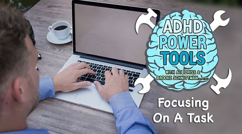 Cover Image - Focusing On A Task | ADHD Power Tools W/ Ali Idriss & Brooke Schnittman