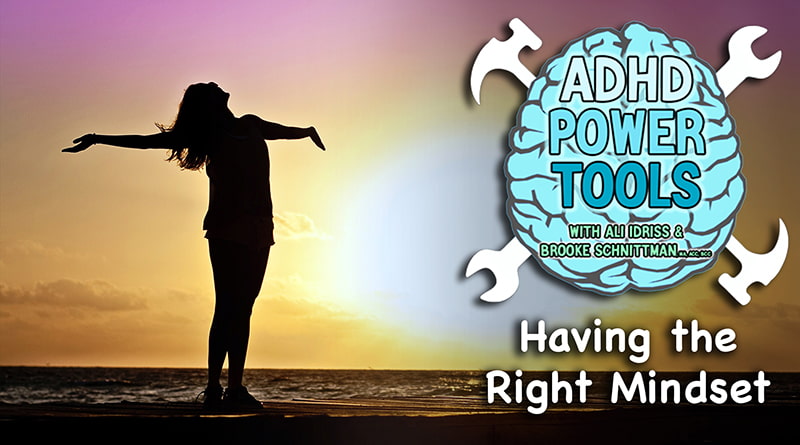 Cover Image - Having The Right Mindset | ADHD Power Tools W/ Ali Idriss & Brooke Schnittman