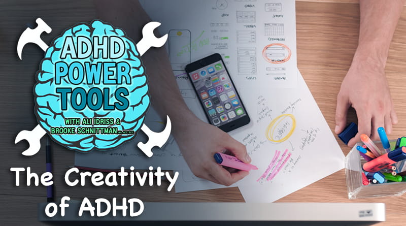 The Creativity Of ADHD | ADHD Power Tools W/ Ali Idriss & Brooke Schnittman