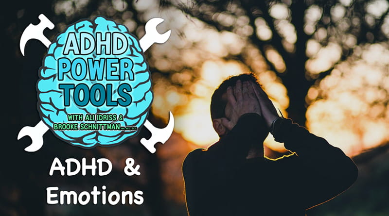ADHD & Emotions | ADHD Power Tools W/ Ali Idriss & Brooke Schnittman