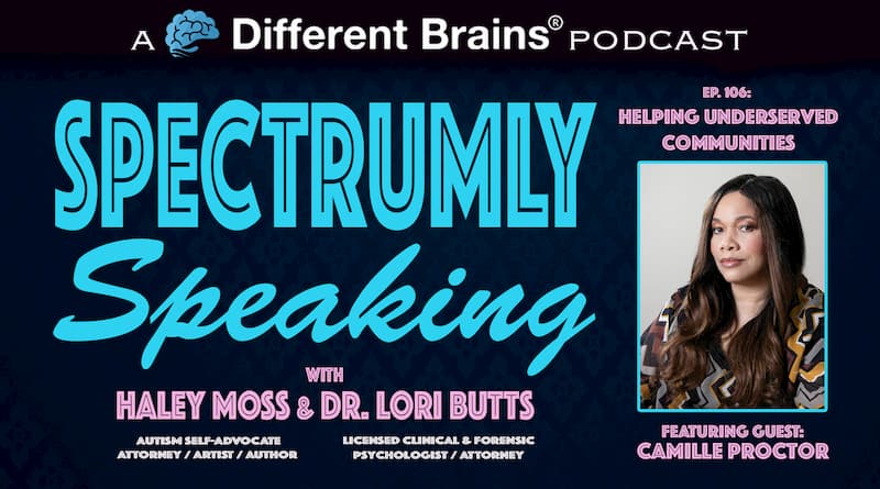 Cover Image - Helping Underserved Communities, With Camille Proctor | Spectrumly Speaking Ep. 106