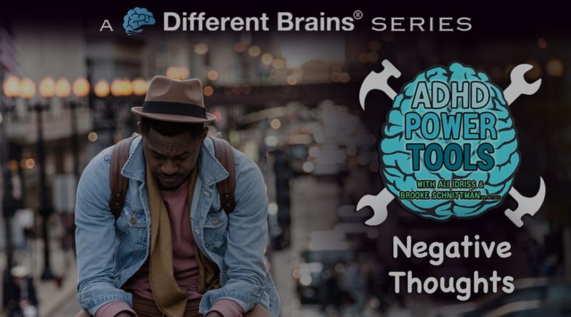 Negative Thoughts | ADHD Power Tools W/ Ali Idriss & Brooke Schnittman