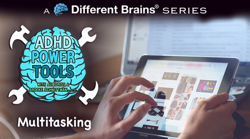 Multitasking | ADHD Power Tools W/ Ali Idriss & Brooke Schnittman