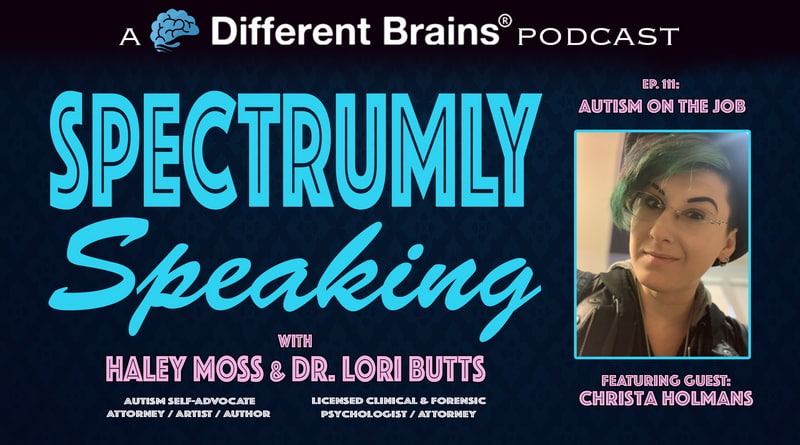 Autism On The Job, With Christa Holmans | Spectrumly Speaking Ep. 111