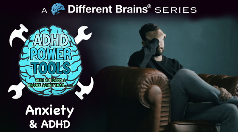 Anxiety & ADHD | ADHD Power Tools W/ Ali Idriss & Brooke Schnittman