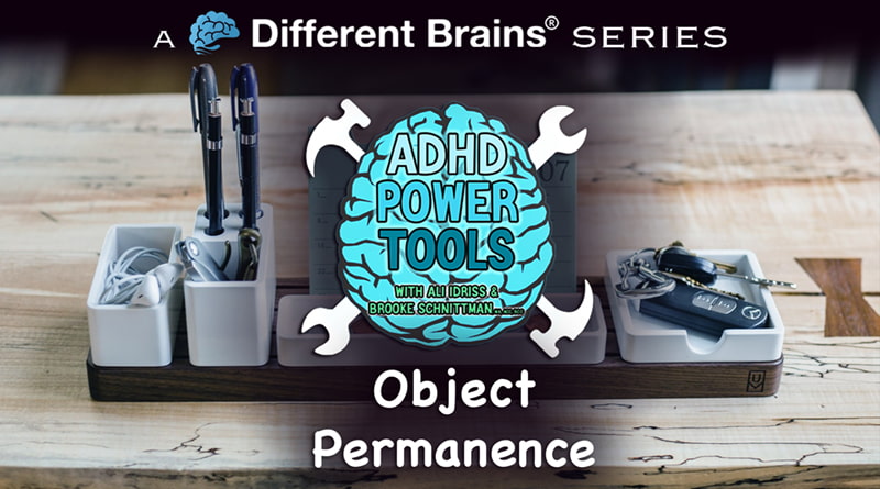 Object Permanence | ADHD Power Tools W/ Ali Idriss & Brooke Schnittman