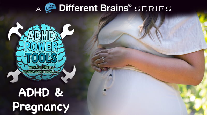 ADHD & Pregnancy | ADHD Power Tools W/ Ali Idriss & Brooke Schnittman