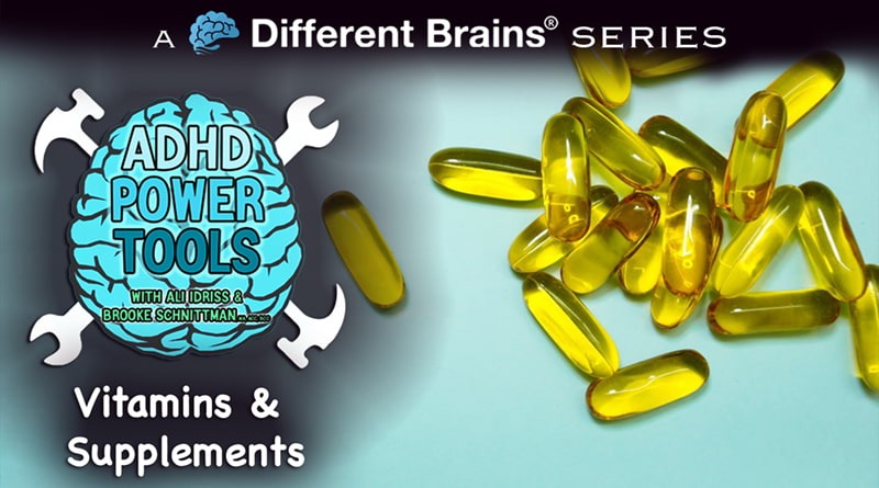 Vitamins & Supplements | ADHD Power Tools W/ Ali Idriss & Brooke Schnittman