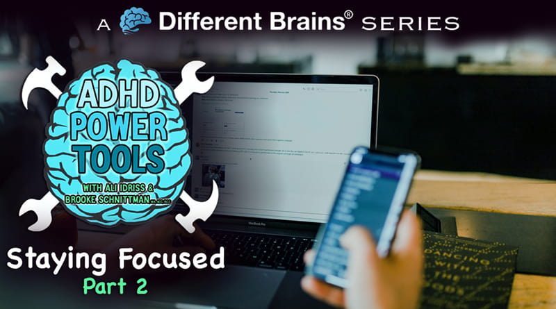 Staying Focused Part 2 | ADHD Power Tools W/ Ali Idriss & Brooke Schnittman