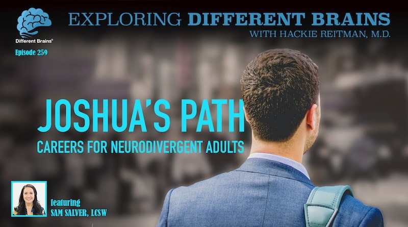 Joshua’s Path: Careers For Neurodivergent Adults, With Sam Salver, LCSW | EDB 259