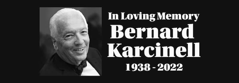 In loving memory of Bernard Karcinell 1938-2022