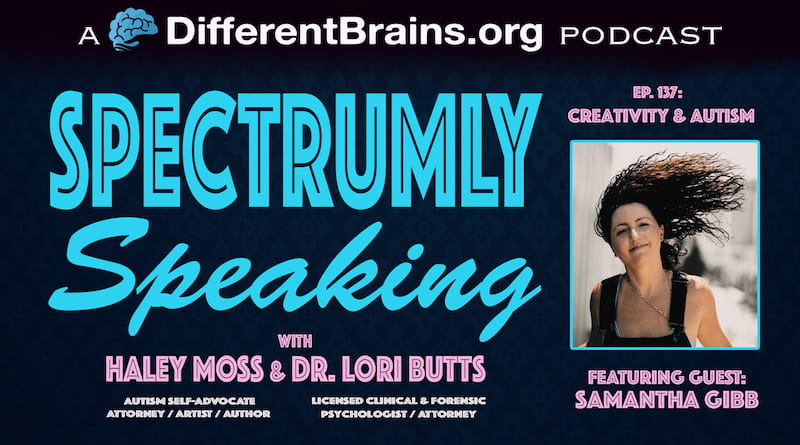Creativity & Autism, With Samantha Gibb | Spectrumly Speaking Ep. 137