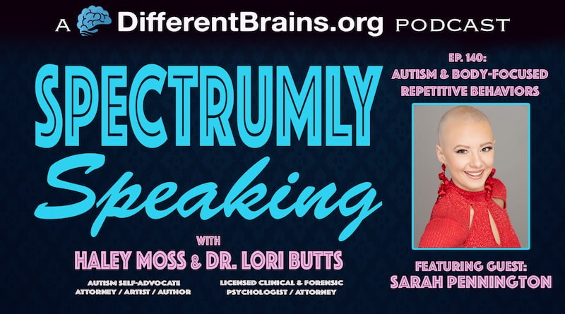 Autism & Body-Focused Repetitive Behaviors, With Sarah M. Pennington | Spectrumly Speaking Ep. 140