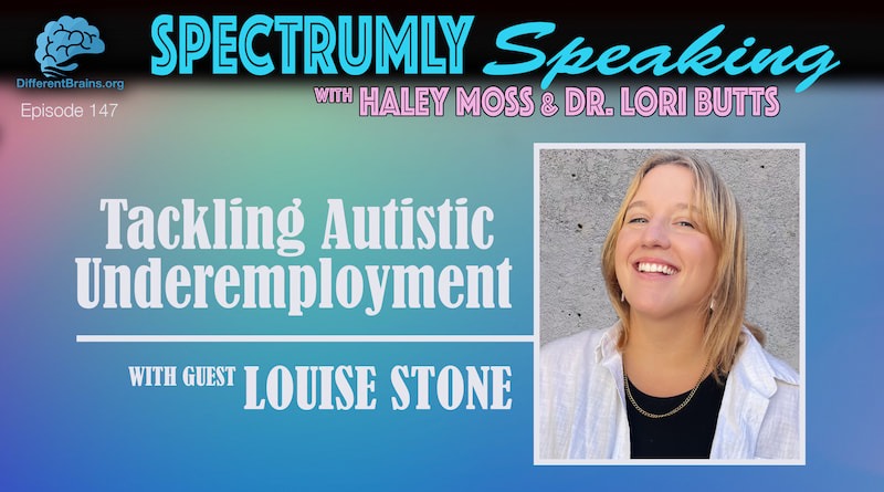 Cover Image - Tackling Autistic Underemployment, With Louise Stone | Spectrumly Speaking Ep. 147