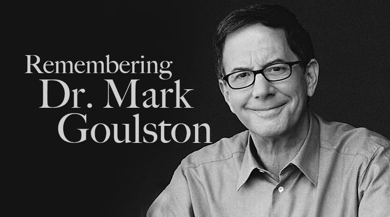 Remembering Dr. Mark Goulston