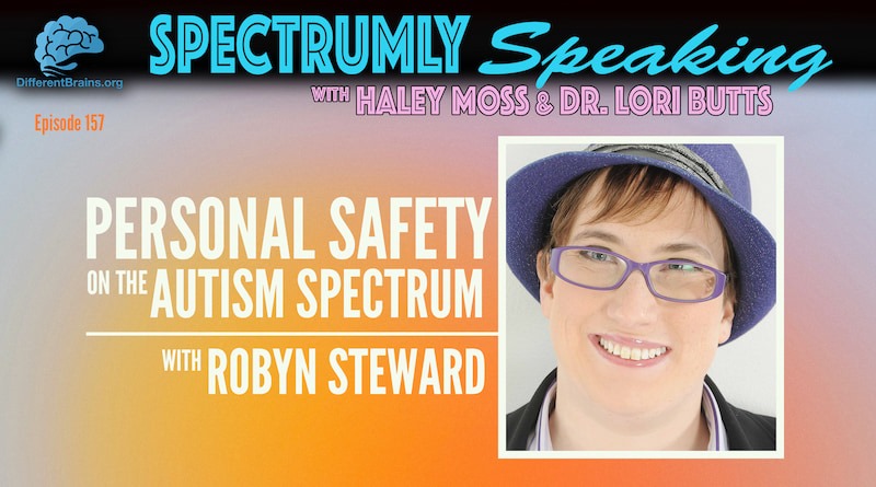 Personal Safety On The Autism Spectrum, With Robyn Steward | Spectrumly Speaking Ep. 157