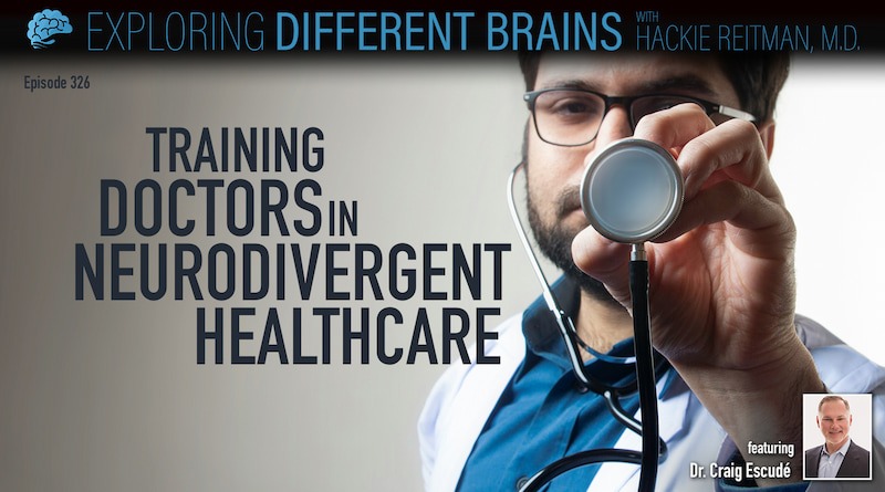 Training Doctors In Neurodivergent Healthcare, With Dr. Craig Escudé | EDB 326
